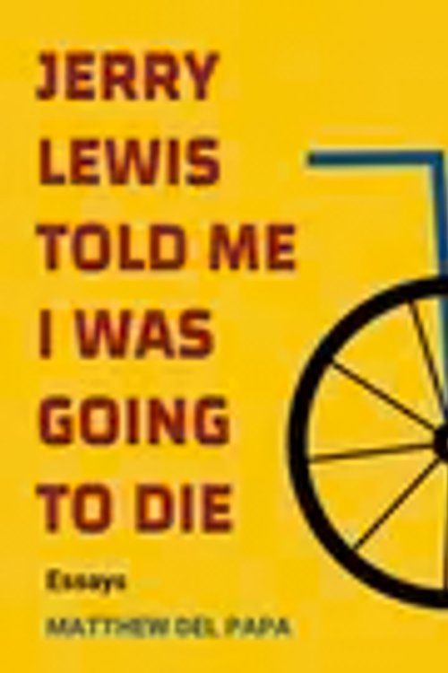 Cover Art for 9781988989624, Jerry Lewis Told Me I Was Going to Die by del Papa, Matthew