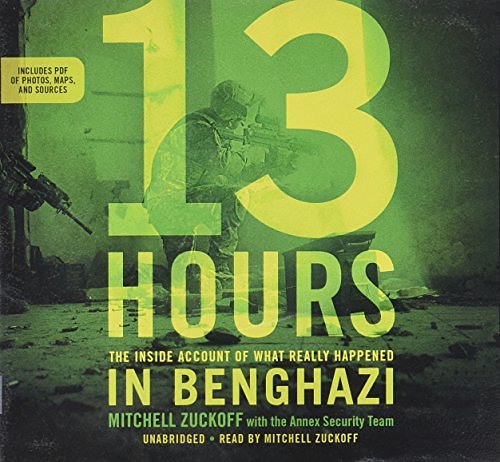 Cover Art for 9781478956464, 13 Hours: A Firsthand Account of What Really Happened in Benghazi by Mitchell Zuckoff