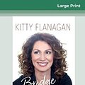 Cover Art for 9780369310422, Bridge Burning and Other Hobbies (16pt Large Print Edition) by Kitty Flanagan