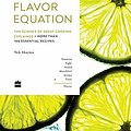 Cover Art for 9789354223129, The Flavor Equation by Nik Sharma