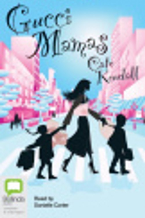 Cover Art for 9781489086235, Gucci Mamas by Cate Kendall