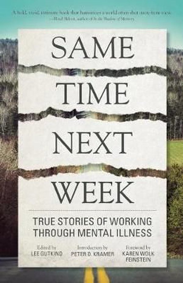 Cover Art for 9781937163198, Same Time Next Week: True Stories of Working Through Mental Illness by Lee Gutkind