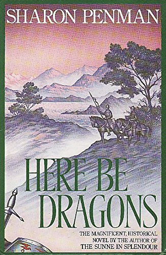 Cover Art for 9780002229609, Here be Dragons by Sharon Penman