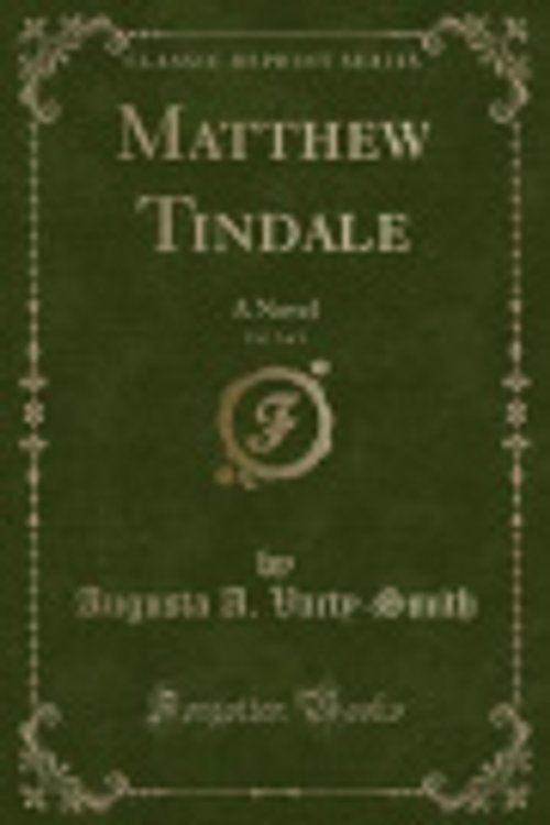 Cover Art for 9781333673536, Matthew Tindale, Vol. 2 of 3: A Novel (Classic Reprint) by Varty-Smith, Augusta A.