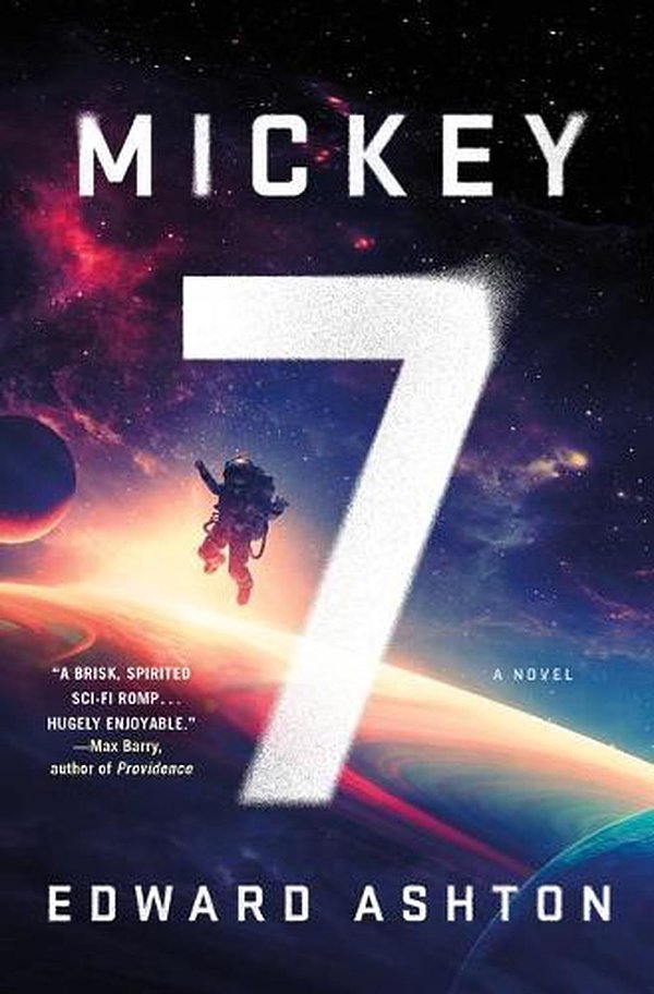 Cover Art for 9781250275035, Mickey7: A Novel by Edward Ashton