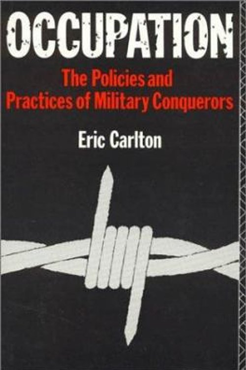 Cover Art for 9780389209812, Occupation : The Policies and Practices of Military Conquerors by Eric Carlton
