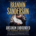 Cover Art for B01K5Q6SHM, Arcanum Unbounded: The Cosmere Collection by Brandon Sanderson