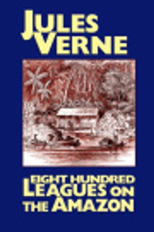 Cover Art for 9785551479550, Eight Hundred Leagues on the Amazon by Jules Verne