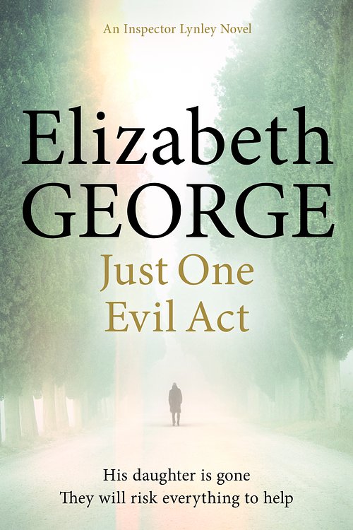 Cover Art for 9781444706024, Just One Evil Act: An Inspector Lynley Novel: 15 by Elizabeth George