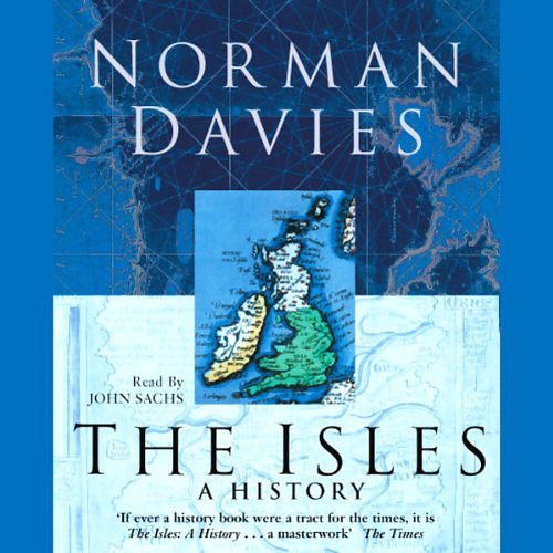 Cover Art for B00TUVAW12, The Isles: A History by Norman Davies