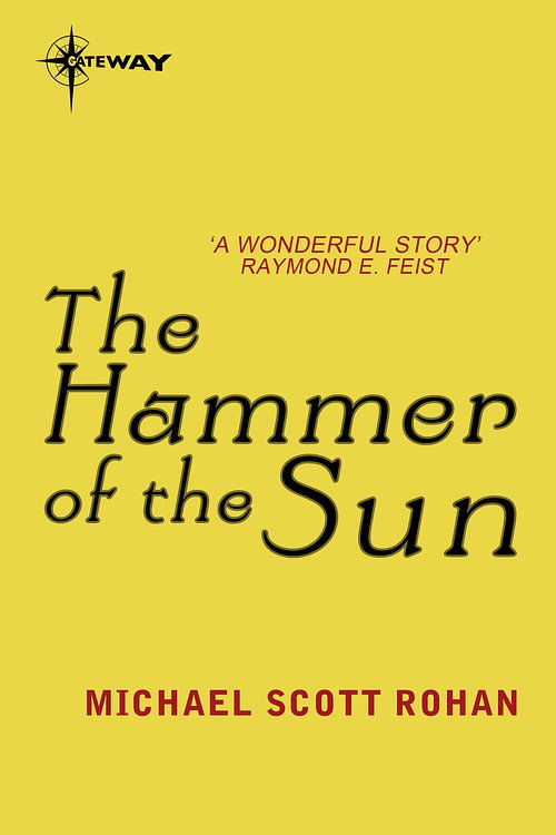 Cover Art for 9780575092242, The Hammer of the Sun by Michael Scott Rohan