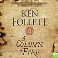 Cover Art for 9781509875924, A Column Of Fire by Ken Follett