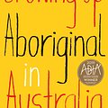 Cover Art for 9781743820421, Growing Up Aboriginal in Australia by Anita Heiss