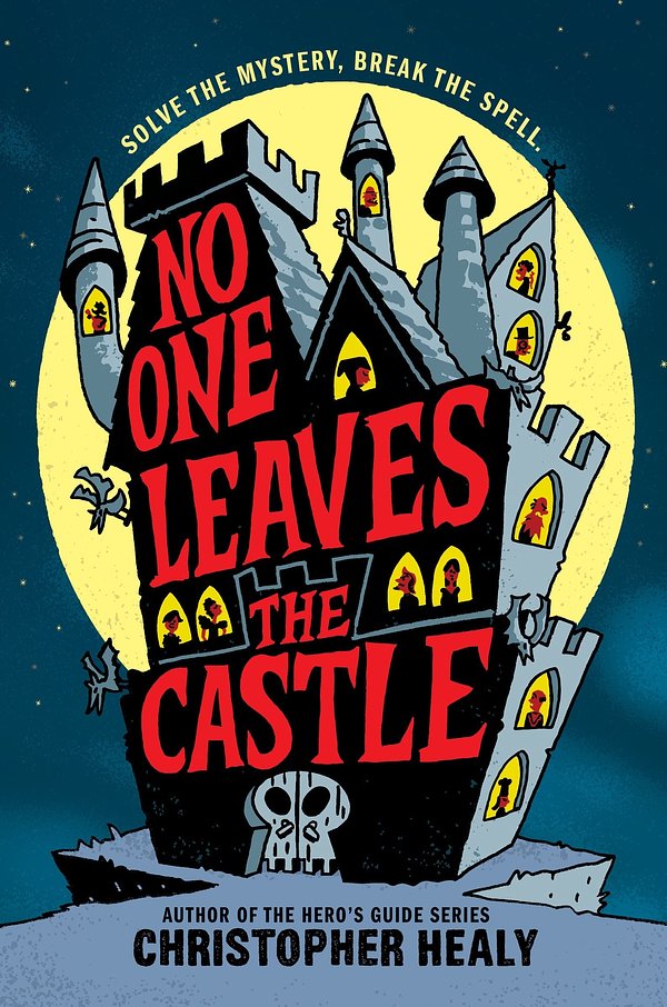 Cover Art for 9780062341945, No One Leaves the Castle by Christopher Healy