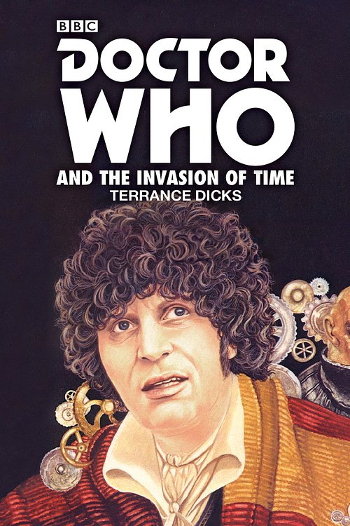 Cover Art for 9781785294662, Doctor Who and the Invasion of Time: A 4th Doctor Novelisation by Terrance Dicks