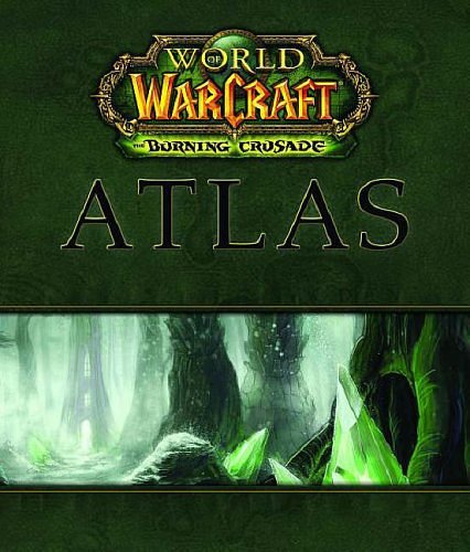 Cover Art for 9780744009859, World of Warcraft: The Burning Crusade Atlas by BradyGames
