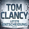 Cover Art for B07ZTGKR6J, Letzte Entscheidung: Thriller (German Edition) by Tom Clancy, Mike Maden