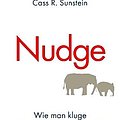 Cover Art for 9783430200813, Nudge: Wie man kluge Entscheidungen anstößt by Richard H. Thaler