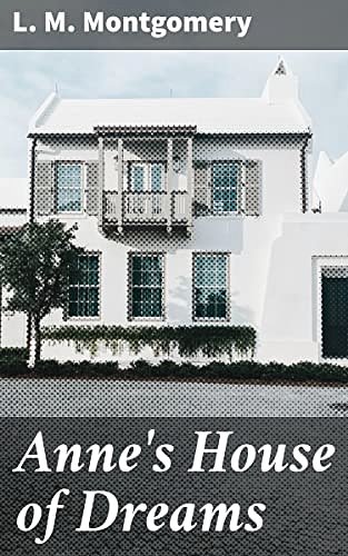 Cover Art for B081QNC4N6, Anne's House of Dreams by L. M. Montgomery