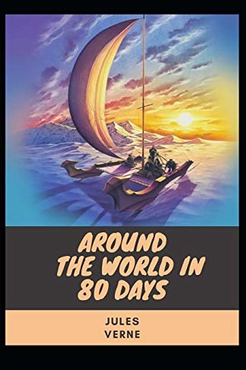 Cover Art for 9798731334020, Around the World in 80 Days: Jules Verne (Literature, Action And Adventure) [Annotated] by Jules Verne