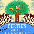 Cover Art for 9780349140070, Bertie's Guide to Life and Mothers by Alexander McCall Smith