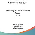 Cover Art for 9781120124135, A Mysterious Kiss by Alberic Second, Jules Blerzy