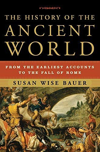 Cover Art for 8601406527225, The History of the Ancient World: From the Earliest Accounts to the Fall of Rome by Susan Wise Bauer