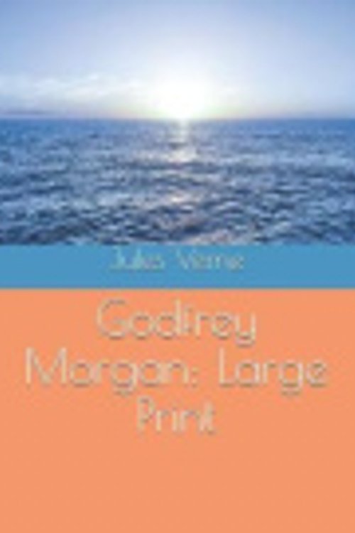 Cover Art for 9781096983767, Godfrey Morgan: Large Print by Jules Verne