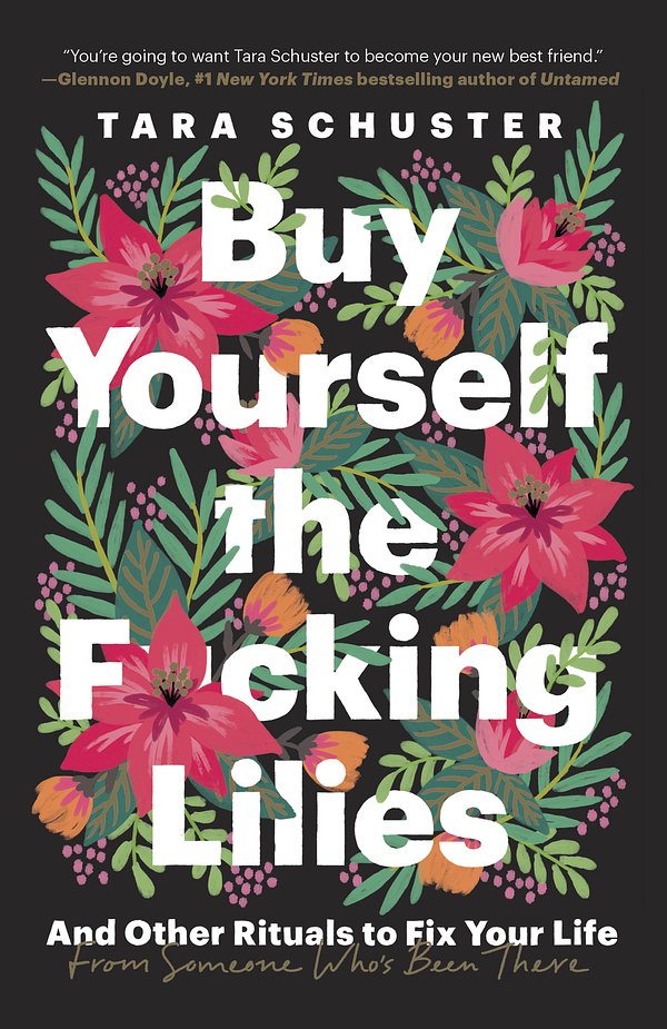 Cover Art for 9780525509905, Buy Yourself the F*cking Lilies by Tara Schuster