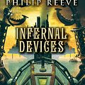 Cover Art for 9780545394451, Predator Cities #3: Infernal Devices by Philip Reeve