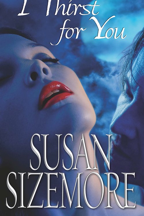 Cover Art for 9780743467438, I Thirst for You by Susan Sizemore