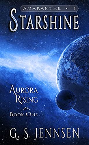 Cover Art for 9780996014113, Starshine: Aurora Rising Book One by G. S. Jennsen