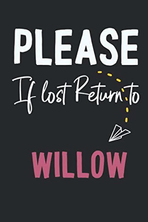 Cover Art for 9798599343592, Please If Lost Return To Willow: 120 pages (6"x9") Notebook, Book for note taking, notes, planning, etc. matt Cover, Motivation Notebook To Draw In, Special Gift by Jessica Anthony