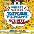 Cover Art for 9781406370607, Where's Wally? Takes FlightActivity Book by Martin Handford