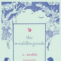 Cover Art for 9781843915317, The Wouldbegoods by E. Nesbit