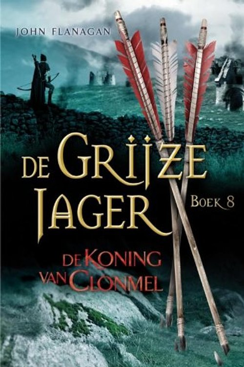 Cover Art for 9789025746919, De koning van Clonmel (De Grijze Jager) by John Flanagan