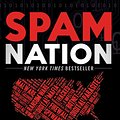 Cover Art for 9781402295621, Spam Nation: The Untold Story of the Digital Underground and Its Threat to Consumers Everywhere by Brian Krebs