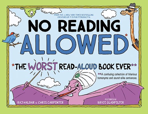 Cover Art for 9781728206592, No Reading Allowed: The Worst Read-Aloud Book Ever by Raj Haldar, Chris Carpenter