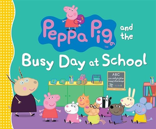 Cover Art for 9780606351546, Peppa Pig and the Busy Day at School by Candlewick Press Editors