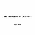 Cover Art for 9781414244808, Survivors of the Chancellor, The by Jules Verne