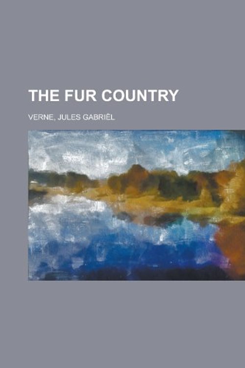 Cover Art for 9781153749909, The Fur Country by Jules Verne