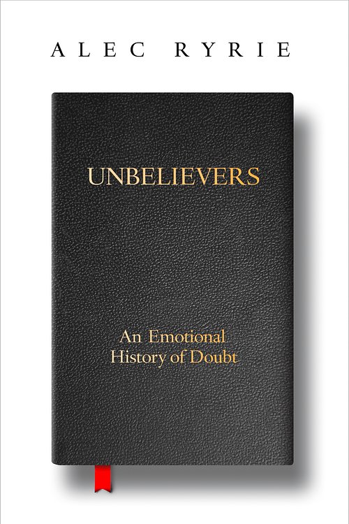 Cover Art for 9780008299811, Unbelievers: An Emotional History of Doubt by Alec Ryrie