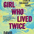 Cover Art for 9780593082522, The Girl Who Lived Twice by David Lagercrantz