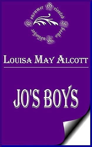 Cover Art for B0139ZDPD6, Jo's Boys (Annotated) (Little Women Series Book 3) by Louisa May Alcott