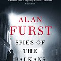 Cover Art for 9781780228914, Spies of the Balkans by Alan Furst