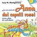 Cover Art for 9788842527176, La vera storia di Anna dai capelli rossi, ovvero Anne dei verdi abbaini by Lucy Maud Montgomery