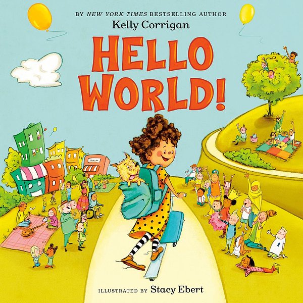 Cover Art for 9780593400920, Hello World! by Kelly Corrigan