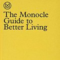 Cover Art for 8601404357374, The Monocle Guide to Better Living by The Monocle