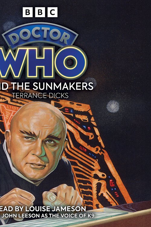 Cover Art for 9781787534308, Doctor Who and the Sunmakers: 4th Doctor Novelisation by Terrance Dicks