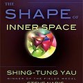 Cover Art for 9780465028375, The Shape of Inner Space: String Theory and the Geometry of the Universe’s Hidden Dimensions by Shing-Tung Yau